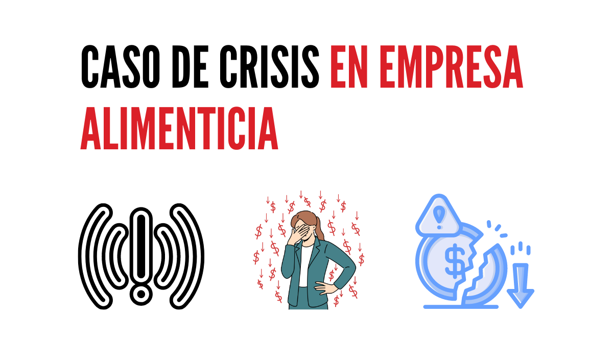 Caso de Crisis en Empresa Alimenticia