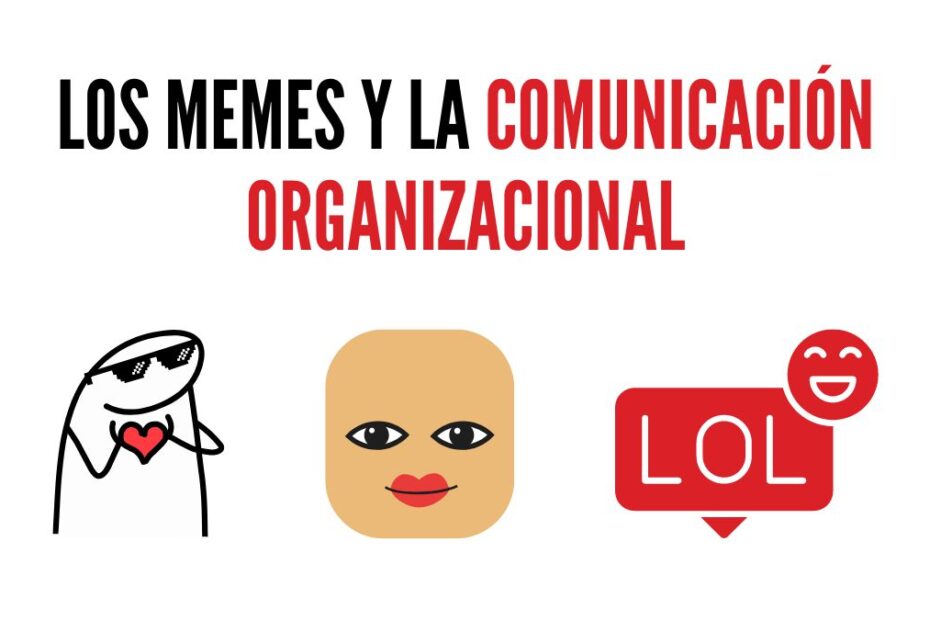 Los Memes y la Comunicación Organizacional