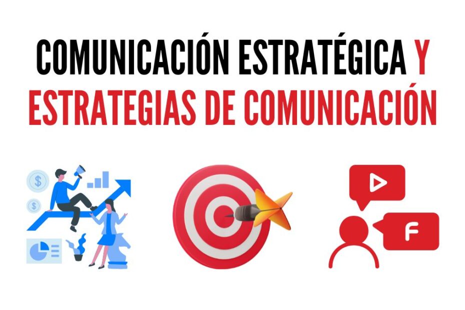 Comunicación Estratégica y Estrategias de Comunicación