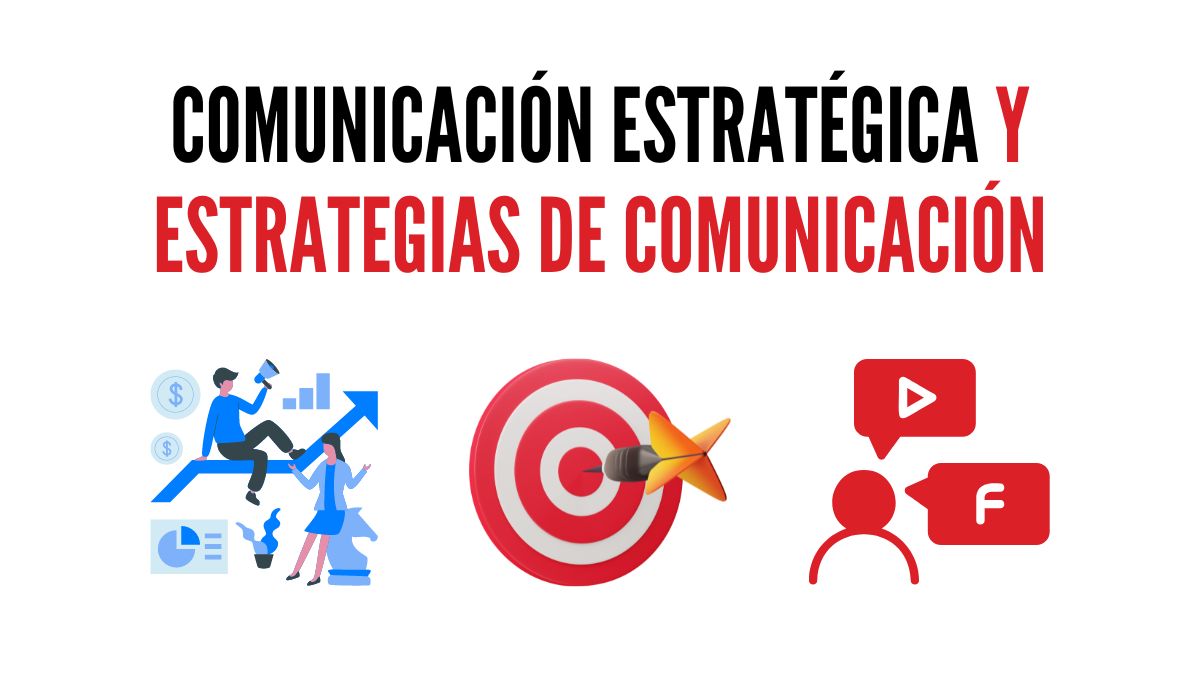 Comunicación Estratégica y Estrategias de Comunicación