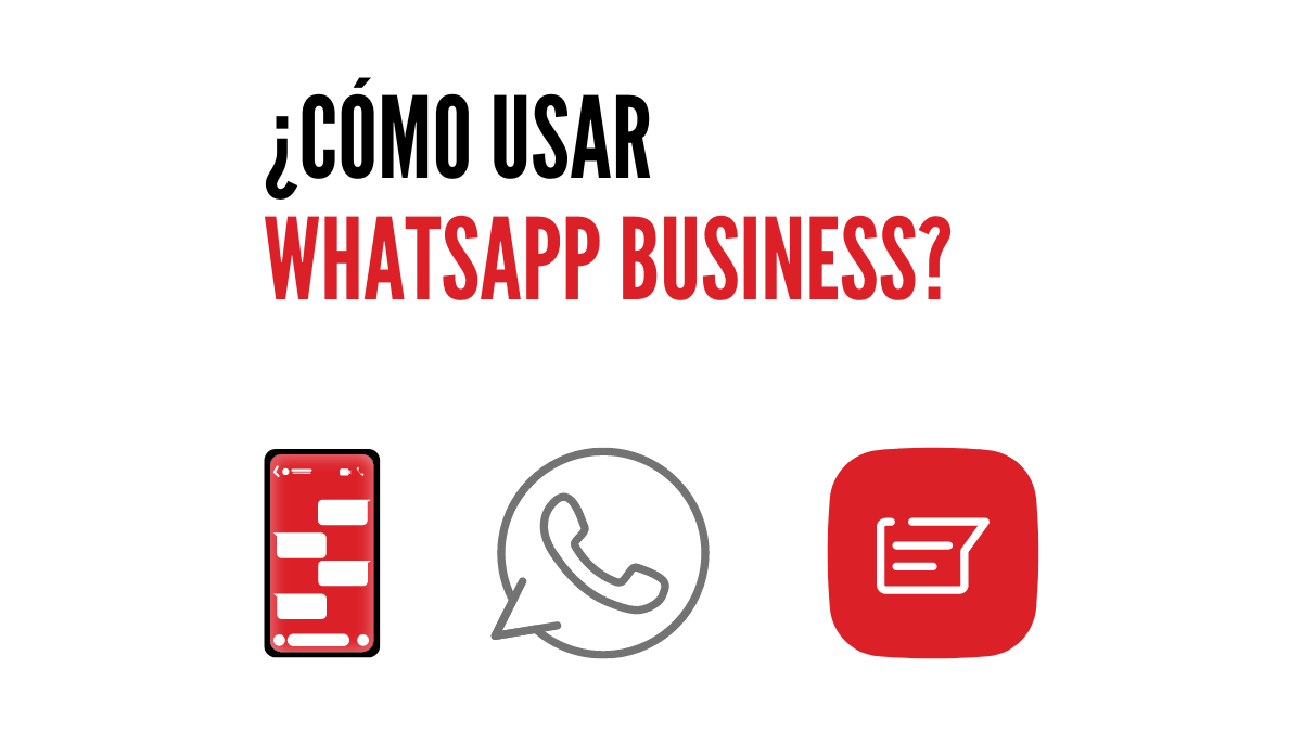 ¿Cómo usar WhatsApp Business?