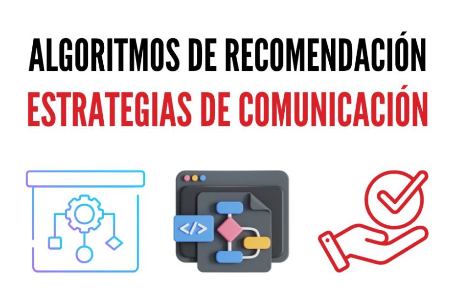 Algoritmos de Recomendación para tu Estrategia de Comunicación