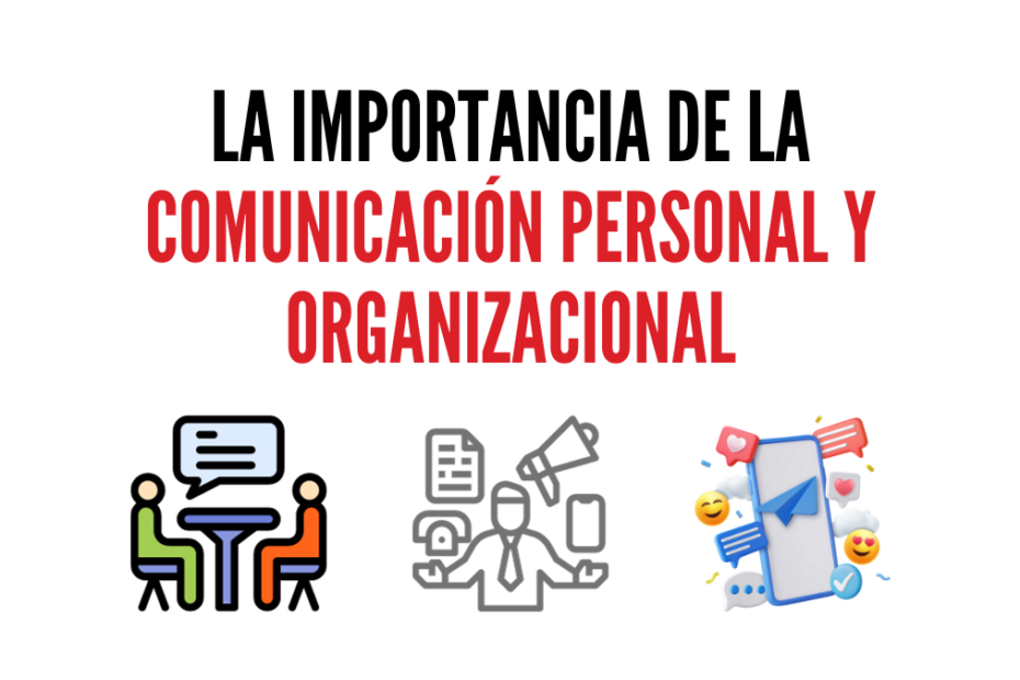 La importancia de la comunicación personal y organizacional